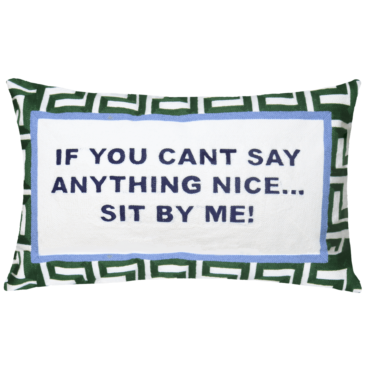 If You Can't Say Anything Nice...Sit By Me Needlepoint Cushion The Pillow Drop