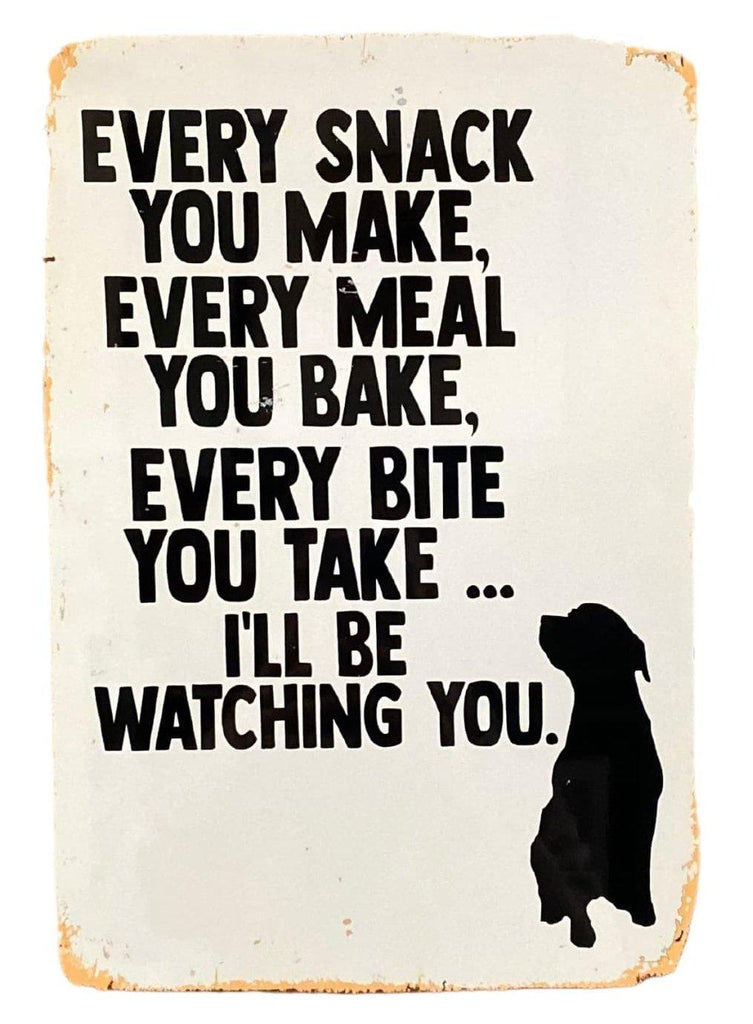 Metal Advertising Wall Sign - Every Snack Meal Make I'll Be Watching You Dog Lab - Shades 4 Seasons
