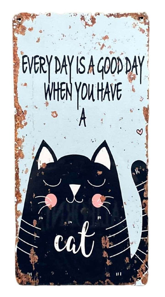 Metal Wall Sign - Every Day Is A Good Day With A Cat Geko Products