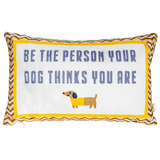 Be The Person Your Dog Thinks You Are Needlepoint Cushion The Pillow Drop