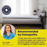Brightr Sleep Mattress Topper recommended by osteopaths for enhanced sleep and reduced back pain