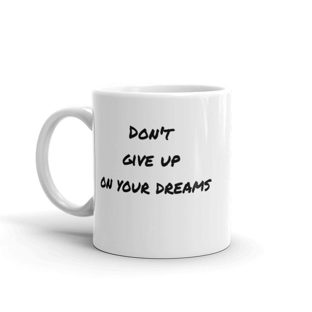 Ceramic coffee mug. Don't give up your dreams quote. Shades 4 Seasons