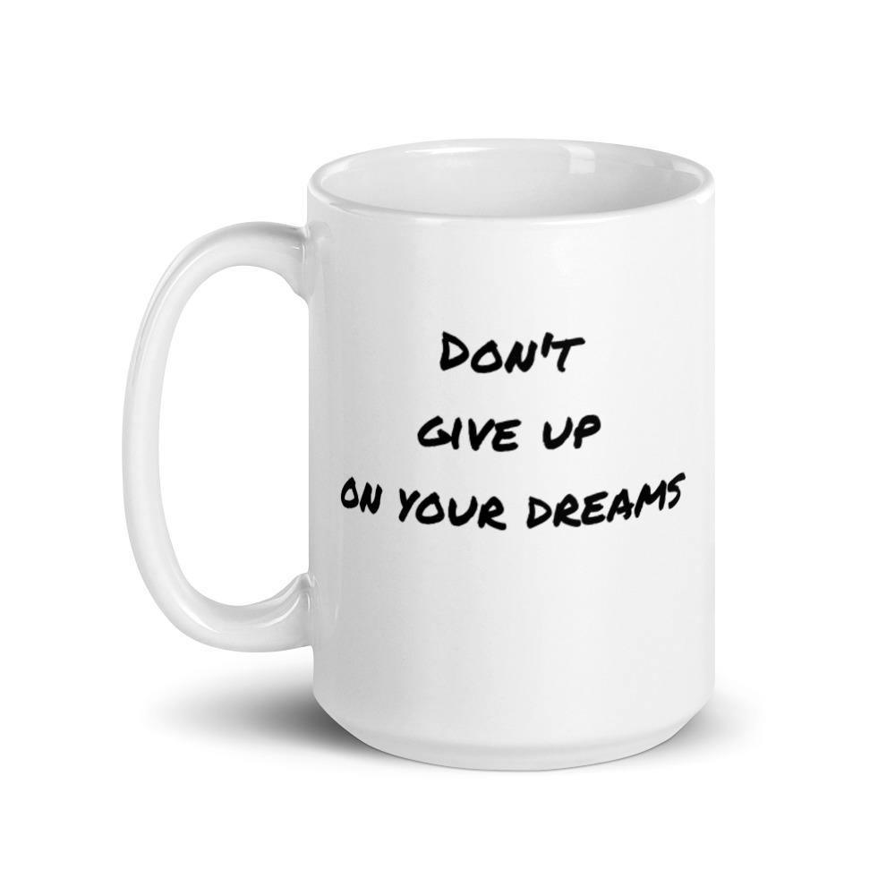 Ceramic coffee mug. Don't give up your dreams quote. Shades 4 Seasons