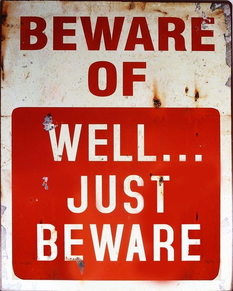 Vintage Metal Sign - Beware Of Well Just Beware - Shades 4 Seasons